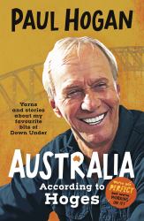 Australia According to Hoges : Laugh Out Loud Yarns and Stories from a Legendary Iconic Australian and Author of the Hilarious Bestselling Memoir the TAP DANCING KNIFE THROWER