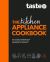 The Kitchen Appliance Cookbook: the Only Book You Need for Appliance Cooking from Australia's #1 Food Site Taste. com. au