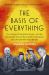 The Basis of Everything: Before Oppenheimer and the Manhattan Project There Was the Cavendish Laboratory - the Remarkable Story of the Scienti