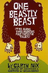 One Beastly Beast : Two Aliens, Three Inventors, Four Fantastic Tales