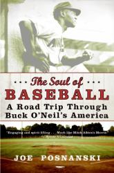 The Soul of Baseball : A Road Trip Through Buck o'Neil's America