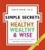 The Simple Secrets for Becoming Healthy, Wealthy, and Wise : What Scientists Have Learned and How You Can Use It