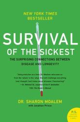 Survival of the Sickest : The Surprising Connections Between Disease and Longevity