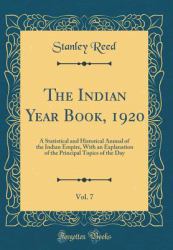 The Indian Year Book, 1920, Vol. 7 : A Statistical and Historical Annual of the Indian Empire, with an Explanation of the Principal Topics of the Day (Classic Reprint)