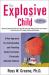 The Explosive Child : A New Approach for Understanding and Parenting Easily Frustrated, Chronically Inflexible Children