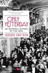 Only Yesterday : An Informal History of The 1920s