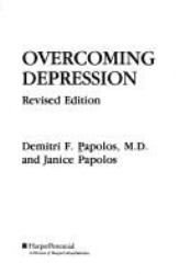 Overcoming Depression : The Respected Reference for the Millions Who Suffer Depression and Manic Depression and for Their Families