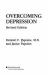 Overcoming Depression : The Respected Reference for the Millions Who Suffer Depression and Manic Depression and for Their Families