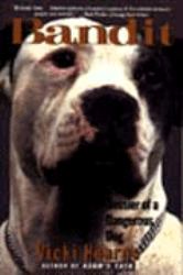 Bandit : Dossier of a Dangerous Dog