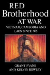 Red Brotherhood at War : Vietnam, Cambodia and Laos Since 1975