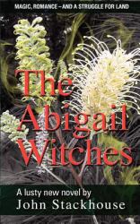 The Abigail Witches : Magic, romance and a fight to save land in an Australian Setting