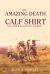 The Amazing Death of Calf Shirt : And Other Blackfoot Stories