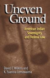 Uneven Ground : American Indian Sovereignty and Federal Law