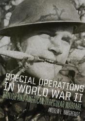 Special Operations in World War II : British and American Irregular Warfare