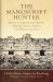 The Manuscript Hunter : Brasseur de Bourbourg's Travels Through Central America and Mexico, 1854-1859