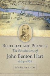 Bluecoat and Pioneer : The Recollections of John Benton Hart, 1864-1868