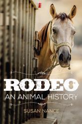 Rodeo : An Animal History