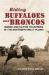 Riding Buffaloes and Broncos : Rodeo and Native Traditions in the Northern Great Plains