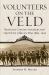 Volunteers on the Veld : Britain's Citizen-Soldiers and the South African War, 1899-1902