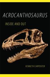 Acrocanthosaurus Inside and Out