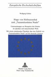 HUGO VON HOFMANNSTHAL UND «TAUSENDUNDEINE NACHT» : UNTERSUCHUNGEN ZUR REZEPTION DES ORIENTS IM EPISCHEN UND ESSAYISTISCHEN WERK. MIT EINEM EINLEITENDEN ÜBERBLICK ÜBER DEN EINFLUSS VON «TAUSENDUNDEINE NACHT» AUF DIE DEUTSCHE LITERATUR