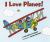 I Love Planes! Board Book