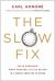 Slow Fix : Solve Problems, Work Smarter, and Live Better in a World Addicted to Speed