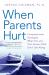 When Parents Hurt : Compassionate Strategies When You and Your Grown Child Don't Get Along