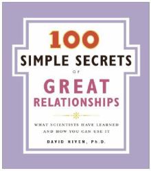 100 Simple Secrets of Great Relationships : What Scientists Have Learned and How You Can Use It