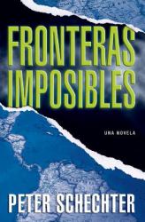 Fronteras Imposibles : Una Novela