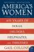 America's Women : 400 Years of Dolls, Drudges, Helpmates, and Heroines