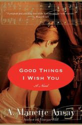 Good Things I Wish You : A Novel