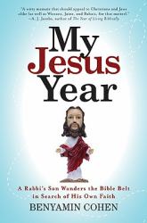 My Jesus Year : A Rabbi's Son Wanders the Bible Belt in Search of His Own Faith