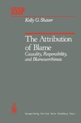 The Attribution of Blame : Causality, Responsibility, and Blameworthiness