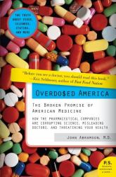 Overdosed America : The Broken Promise of American Medicine