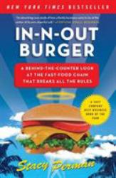 In-N-Out Burger : A Behind-The-Counter Look at the Fast-Food Chain That Breaks All the Rules