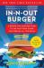 In-N-Out Burger : A Behind-The-Counter Look at the Fast-Food Chain That Breaks All the Rules