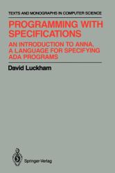 Programming with Specifications : An Introduction to ANNA, a Language for Specifying Ada Programs