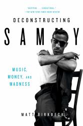 Deconstructing Sammy : Music, Money, and Madness