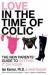 Love in the Time of Colic : The New Parents' Guide to Getting It on Again