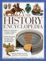 The History Encyclopedia : Follow the Development of Human Civilization Around the World