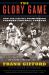 The Glory Game : How the 1958 NFL Championship Changed Football Forever