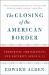 The Closing of the American Border : Terrorism, Immigration, and Security Since 9/11