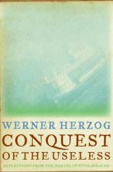 Conquest of the Useless : Reflections from the Making of Fitzcarraldo