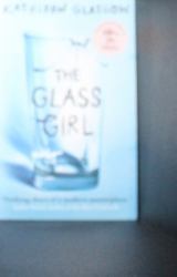 The Glass Girl : From the Author of International Bestseller, Girl in Pieces