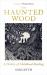 The Haunted Wood : A History of Childhood Reading