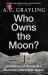 Who Owns the Moon? : In Defence of Humanity's Common Interests in Space