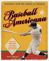 Baseball Americana : Treasures from the Library of Congress