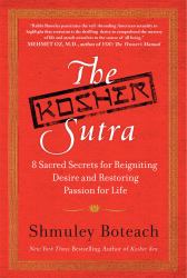 The Kosher Sutra : Eight Sacred Secrets for Reigniting Desire and Restoring Passion for Life