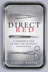 Direct Red : A Surgeon's View of Her Life-Or-Death Profession